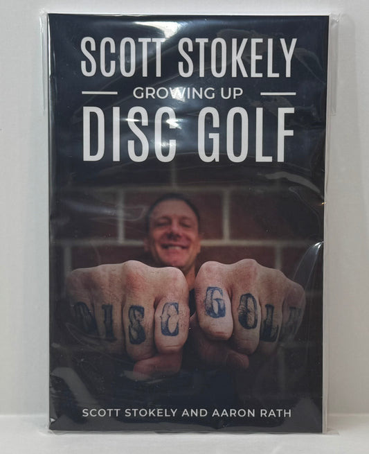 Growing Up Disc Golf by Scott Stokely & Aaron Rath